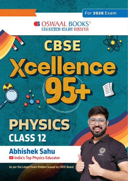 CBSE Xcellence 95+ Physics Class 12 By Abhishek Sahu | Competency Focused Questions | 1200+ Practice Qs | Topper's Notes | Includes PYQs, Mind Maps, Revision Notes (For 2026 Board Exam)