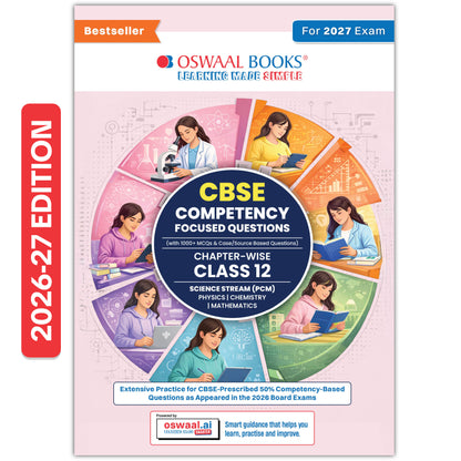 CBSE Competency Focused Questions For Class 12 | Chapter-wise | For Board Exam | Science Stream (PCM) | 50% Competency based Questions | MCQs | Case/Source Based Questions With Oswaal AI