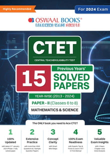 CTET (Central Teachers Eligibility Test) Paper-II | Classes 6 - 8 | 15 Year's Solved Papers | Mathematics & Science | Yearwise | 2013 – 2024 | For 2024 Exam Oswaal Books and Learning Private Limited