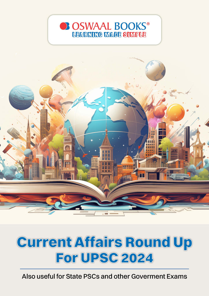 Current Affairs Round Up for UPSC 2024 | State PSC's | Government Exams | for Latest Exams Oswaal Books and Learning Private Limited