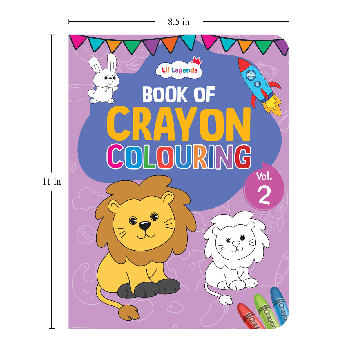 Lil Legends Crayon Colouring Book Vol 2 for Kids | Bold Outlines and Simple Designs | Animals, Birds and Surrounding World | Fun Colouring Activity Book | For Nursery/LKG | Age 3+