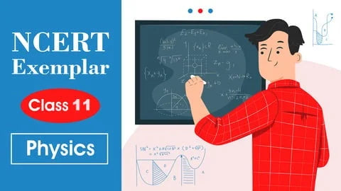 NCERT Class 11th Solutions + Exemplar | Physics | Online Course | For 2025 Exams