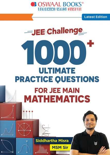 MSM Sir’s JEE Maths Challenge Book: 1000 Practice Problems For JEE Main | A Step-by-Step Journey From Fundamentals to Excellence