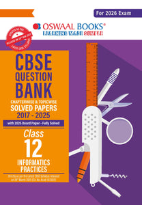 CBSE Question Bank Chapterwise and Topicwise SOLVED PAPERS Class 12 Informatics Practices For Exam 2026