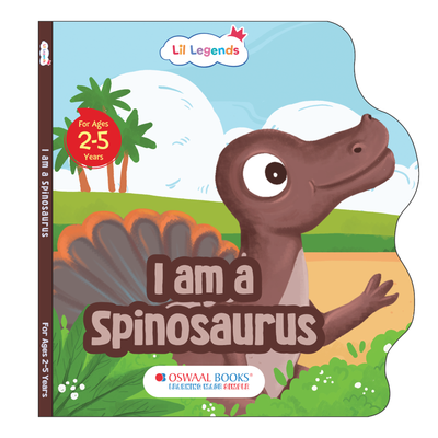 Lil Legends Dino Shaped Board Book for Kids | I am a Spinosaurus | Illustrated Dinosaur Story Book | Early Learning Picture Book | Age 2-5 Years | Board Book | Durable Edition