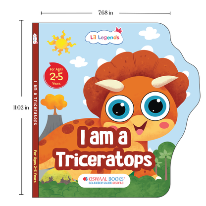Lil Legends Dino Shaped Board Book for Kids | I am a Triceratops | Illustrated Dinosaur Story Book | Early Learning Picture Book | Age 2+ Years | Board Book | Durable